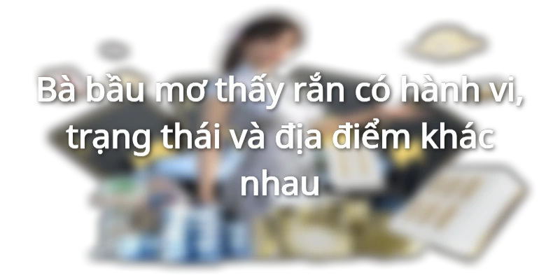 Bà Bầu Mơ Thấy Rắn - Điềm Tốt Hay Xấu - Sinh Con Trai Hay Gái?