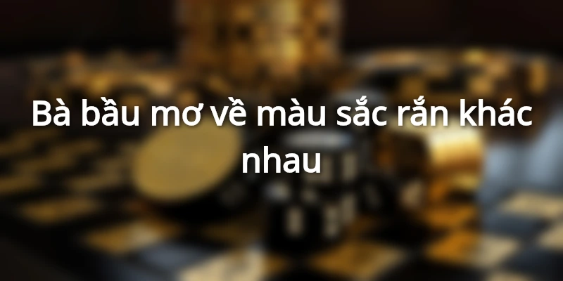 Bà Bầu Mơ Thấy Rắn - Điềm Tốt Hay Xấu - Sinh Con Trai Hay Gái?