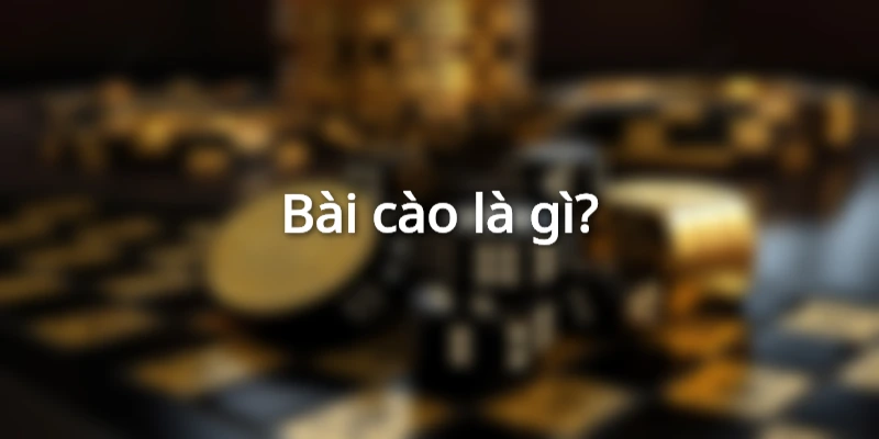 Bài Cào là gì? Hướng dẫn cách chơi và luật chơi mới nhất 2025