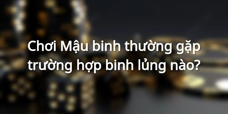 Binh Lủng Là Gì Và Cách Xử Lý Binh Lủng Hiệu Quả