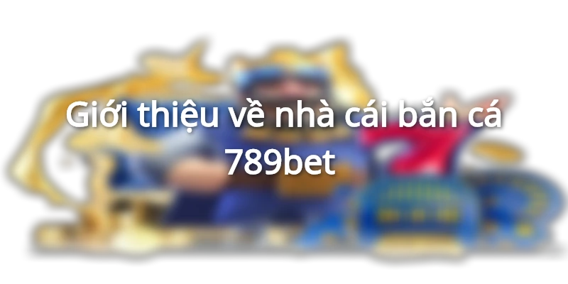 Hướng Dẫn Tải Game Bắn Cá Free 789Bet Cực Dễ Hiểu
