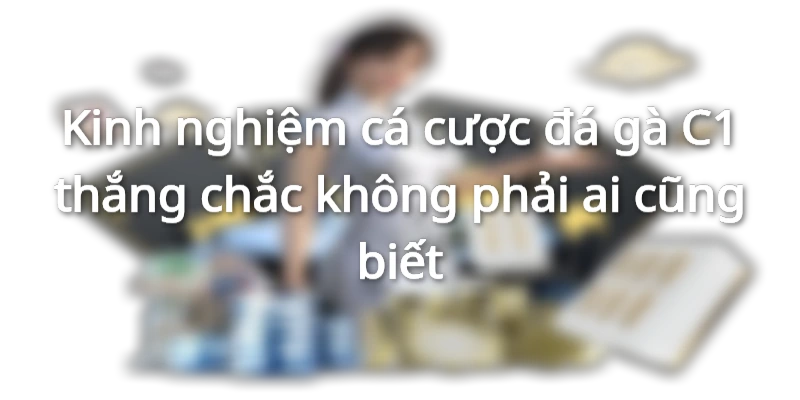 Casino Đá Gà C1 Lý Tưởng, Cho Trải Nghiệm Đỉnh Cao