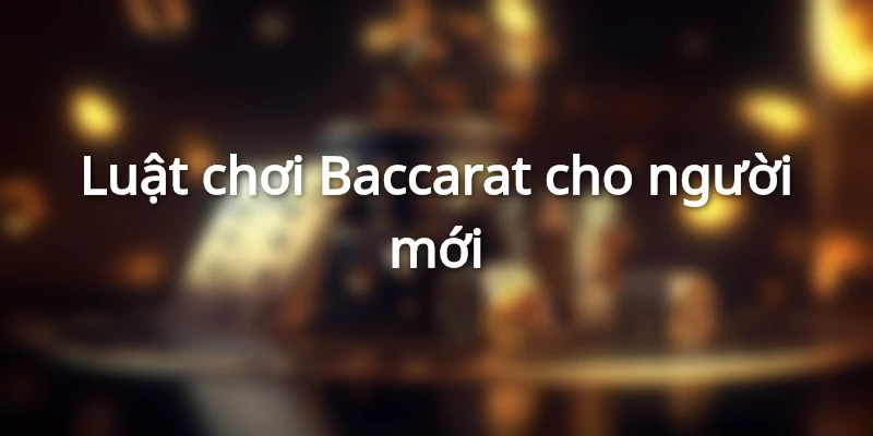Baccarat là gì? Hướng Dẫn Cách Chơi Baccarat Online