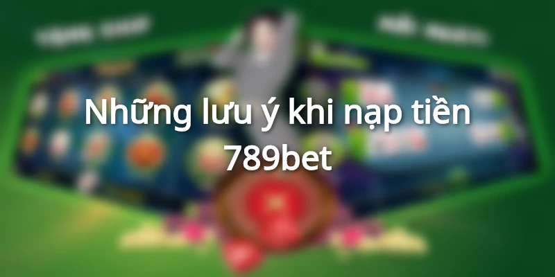 Nạp Tiền 789BET Cho Anh Em Mới Bắt Đầu