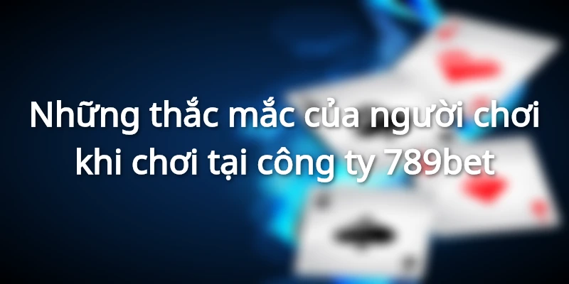 Công Ty 789bet - Nơi Giải Trí Thú Vị Của Các Cược Thủ