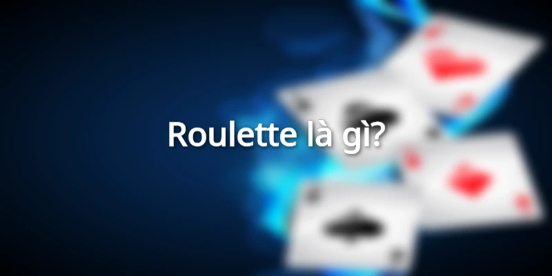 Hướng Dẫn Cách Chơi Roulette Cho Người Mới Bắt Đầu