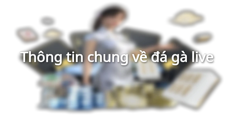 Lý Giải Tại Sao Đá Gà Live Là Trò Chơi Ăn Tiền Nhất